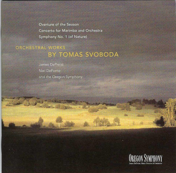 Tomas Svoboda* – James DePreist, Niel DePonte And The  Oregon Symphony* : Orchestral Works By Tomas Svoboda: Overture Of The Season / Concerto For Marimba And Orchestra / Symphony No. 1 (Of Nature) (CD)