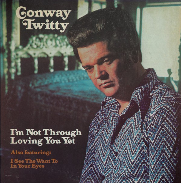 CONWAY TWITTY • I'M NOT THROUGH LOVING YOU YET • CUT-OUT