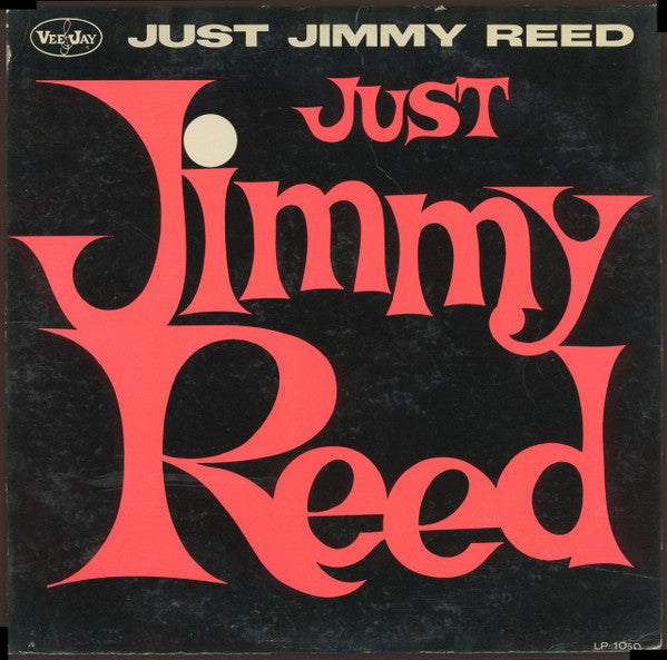 Jimmy Reed : Just Jimmy Reed (LP, Album, Mono, Ame)