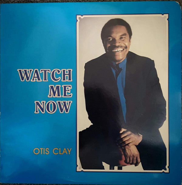 Otis Clay : Watch Me Now (LP, Album)