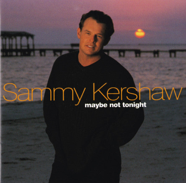 Sammy Kershaw : Maybe Not Tonight (CD, Album)