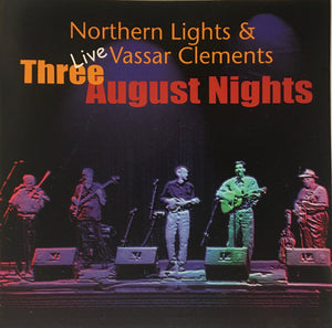 Northern Lights (19), Vassar Clements : Three August Nights Live (CD, Album)