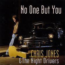 Chris Jones & The Night Drivers : No One But You (CD)