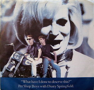 Pet Shop Boys With Dusty Springfield : What Have I Done To Deserve This? (7", Single, Styrene, All)