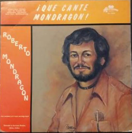 Roberto Mondragon : I Que Cante Mondragon! (LP, Album)
