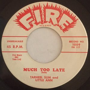 Tarheel Slim And Little Ann* : Much Too Late / Lock Me In Your Heart (And Throw Away The Key) (7")