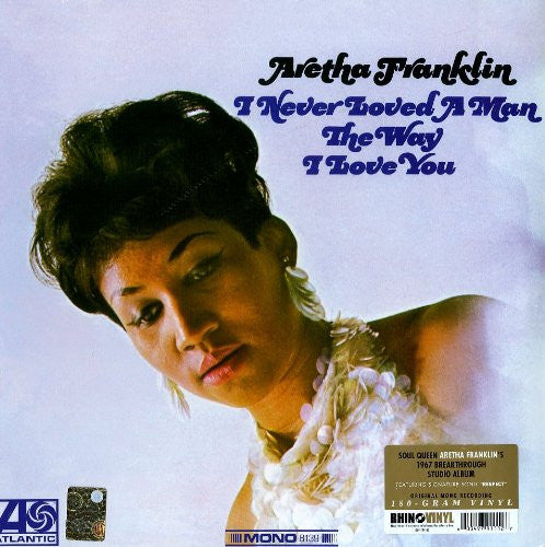 Aretha Franklin : I Never Loved A Man The Way I Love You (LP, Album, Mono, RE, 180)