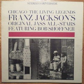 Franz Jackson's Original Jass All-Stars* Featuring Bob Shoffner : Chicago-The Living Legends (LP, Album)