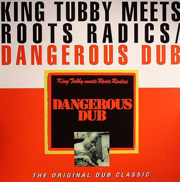 King Tubby Meets The Roots Radics : Dangerous Dub (The Original Dub Classic) (LP, Album, RE)