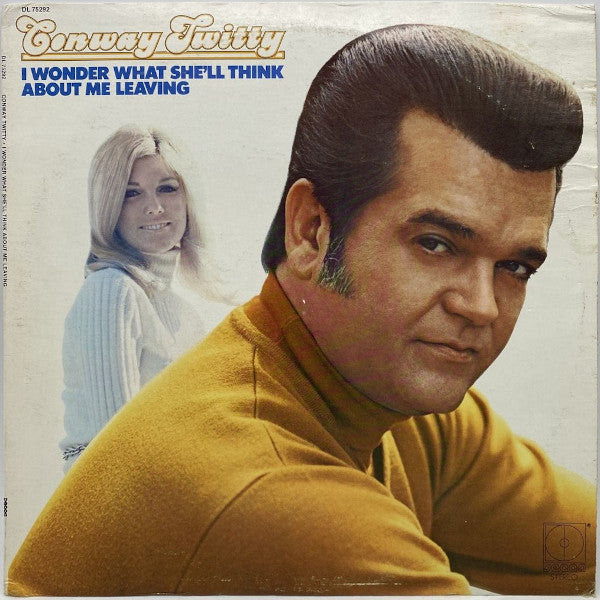 Conway Twitty : I Wonder What She'll Think About Me Leaving (LP, Album, Club)