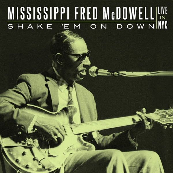 Mississippi Fred McDowell* : Shake 'Em On Down - Live In NYC (2xCD, Album, RM)