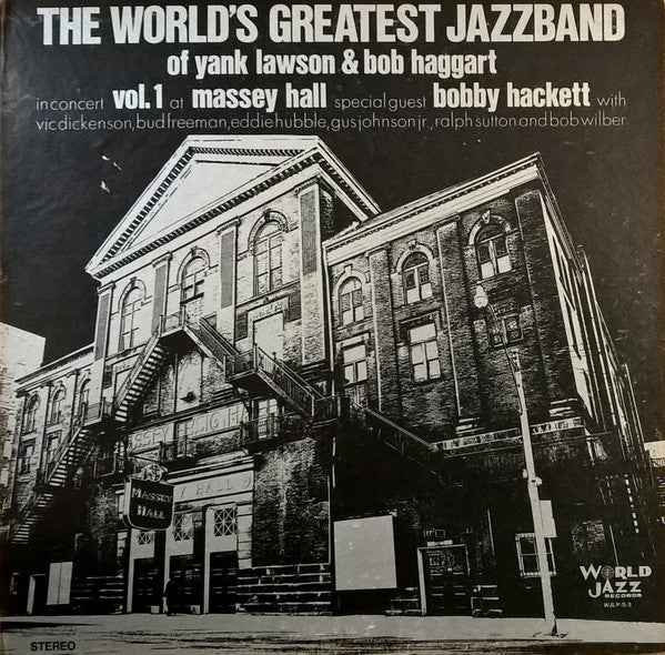 The World's Greatest JazzBand Of Yank Lawson & Bob Haggard* Special Guest Bobby Hackett With Vic Dickenson, Bud Freeman, Eddie Hubble, Gus Johnson Jr.*, Ralph Sutton (2) And Bob Wilber : In Concert: Vol. 1 - Massey Hall (LP, Album, Gat)