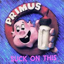 Primus • Succhia questo