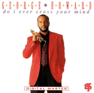 George Howard : Do I Ever Cross Your Mind  (CD, Album)