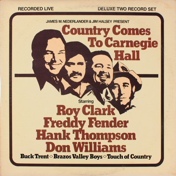 James M. Nederlander & Jim Halsey Present Roy Clark, Freddy Fender (2), Hank Thompson, Don Williams (2) : Country Comes To Carnegie Hall (2xLP, Album, Club, San)