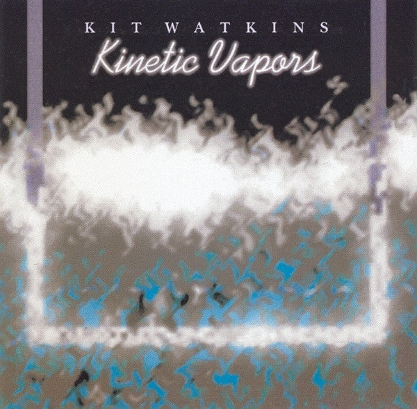 Kit Watkins : Kinetic Vapors (CD, Album)