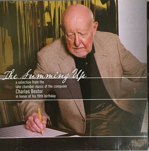 Charles Bestor, Various : The Summing Up: A Selection From The Late Chamber Music Of Charles Bestor In Honor Of His 90th Birthday (2xCD, Album)