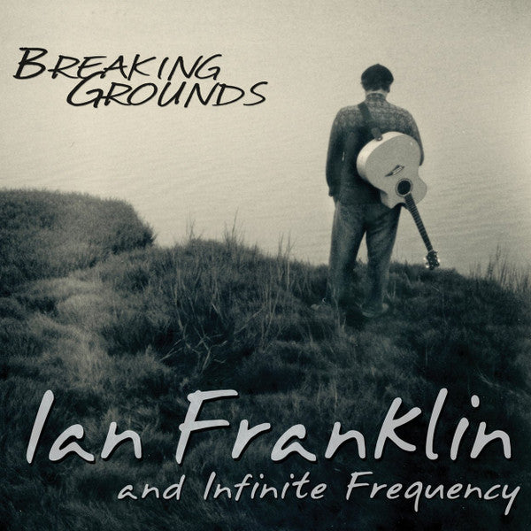 Ian Franklin And Infinite Frequency : Breaking Grounds (CD, Album)