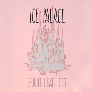Ice Palace : Bright Leaf Left (CD, Album)