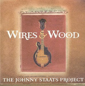 The Johnny Staats Project : Wires And Wood (CD, Album)