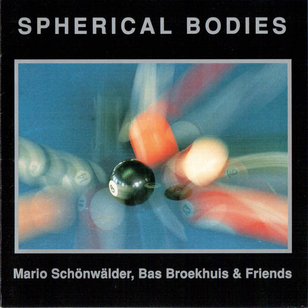 Mario Schönwälder, Bas Broekhuis & Friends : Spherical Bodies (CD, Album)