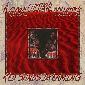 A Global Cultural Collective : Red Sands Dreaming (CD, Album)