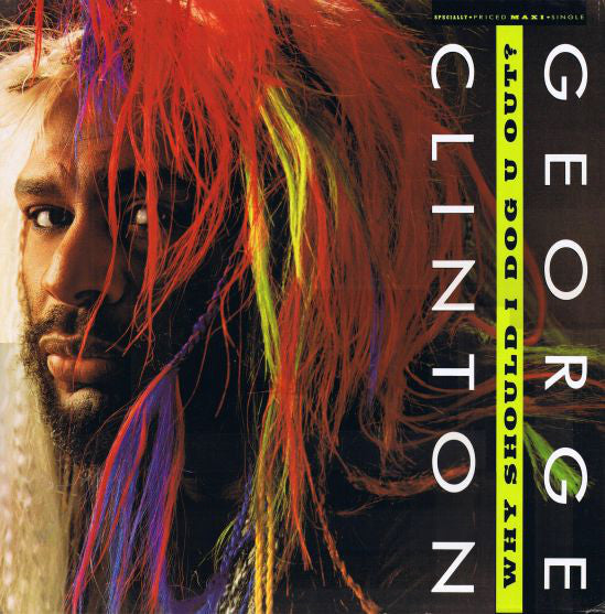 George Clinton : Why Should I Dog U Out ? (12", Maxi, SRC)