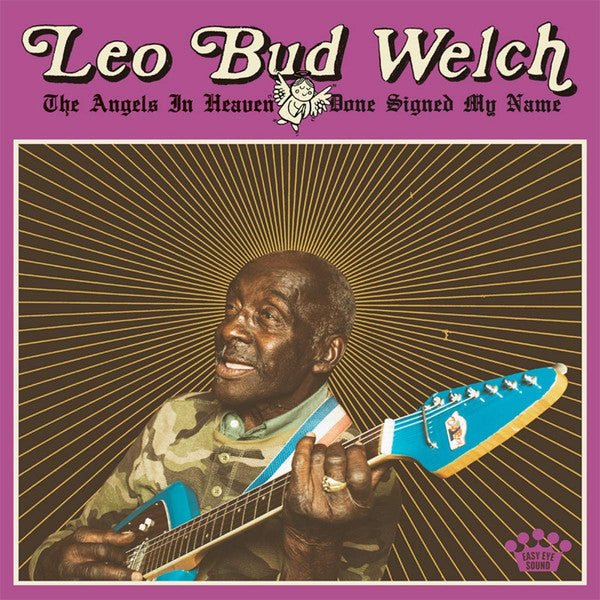 Leo Bud Welch* : The Angels In Heaven Done Signed My Name (LP, Album)