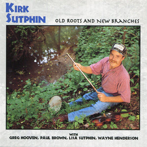 Kirk Sutphin : Old Roots And New Branches (CD, Album)