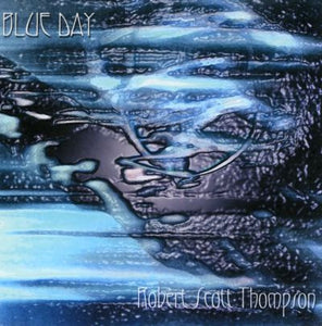 Robert Scott Thompson : Blue Day (CD, Album)