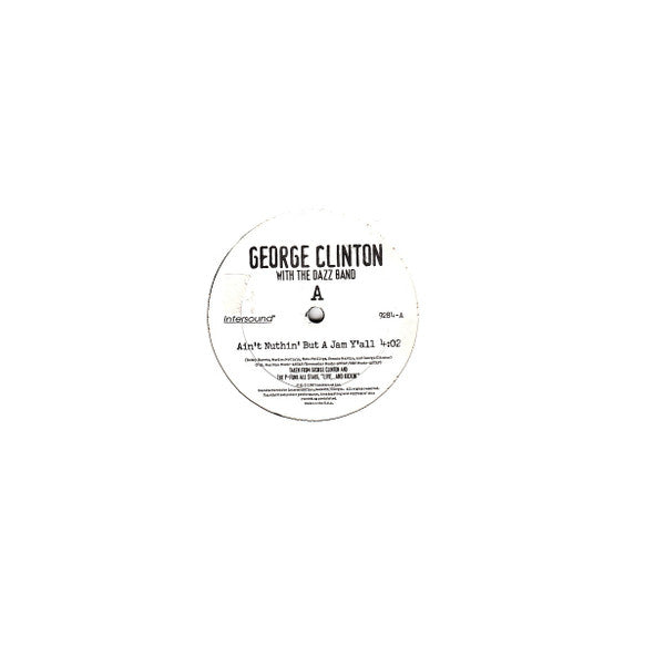 George Clinton With The Dazz Band* : Ain't Nuthin' But A Jam Y'all (12", Single)