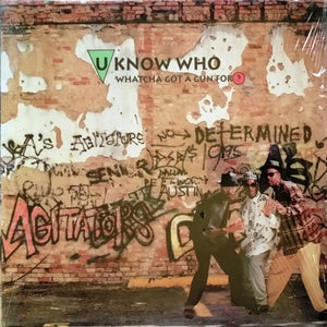 U Know Who* : Whatcha Got A Gun For? (LP, Album)