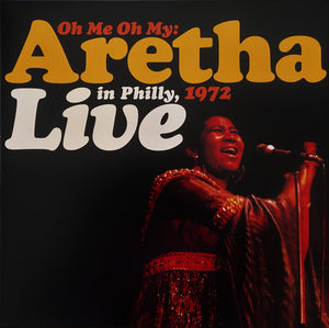 Aretha Franklin : Oh Me Oh My: Aretha Live In Philly, 1972 (RSD, Ltd, RE, Gat + LP, Yel + LP, Ora)