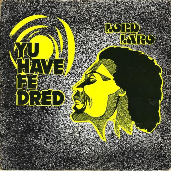 Lord Laro : Yu Have Fe Dread (LP, Album)