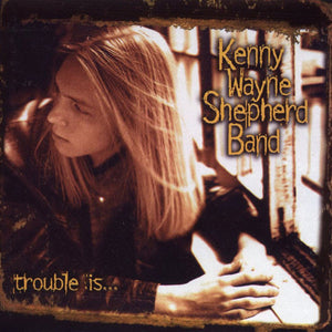 Kenny Wayne Shepherd Band : Trouble Is... (CD, Album)