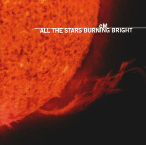 eM : All The Stars Burning Bright (CD, Album)