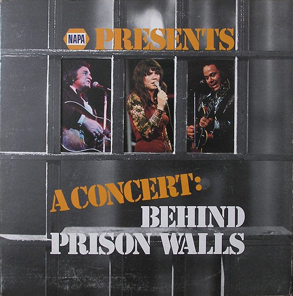 Johnny Cash - Linda Ronstadt - Roy Clark : Napa Presents A Concert: Behind Prison Walls (LP, Album)