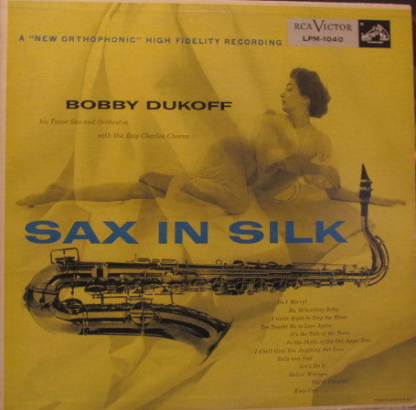 Bobby Dukoff His Tenor Sax And His Orchestra* With  The Ray Charles Chorus : Sax In Silk (LP, Album, Mono, Ind)