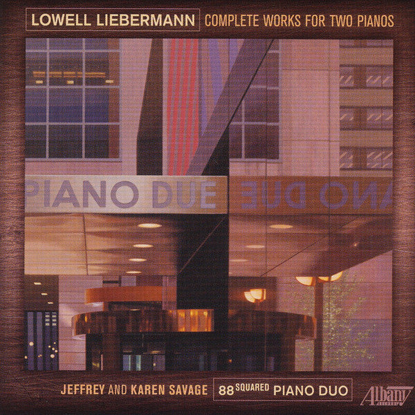 88 Squared : Jeffrey Savage, Karen Savage (2) Music By Lowell Liebermann : Lowell Liebermann: Complete Works for Two Pianos (CD, Album)