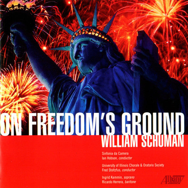 William Schuman / Sinfonia Da Camera, Ian Hobson, University Of Illinois Chorale & Oratorio Society, Fred Stoltzfus, Ingrid Kammin, Ricardo Herrera (8) : On Freedom's Ground (CD, Album)