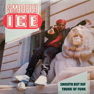 Smooth Ice : Smooth But Def / Trunk Of Funk (12")