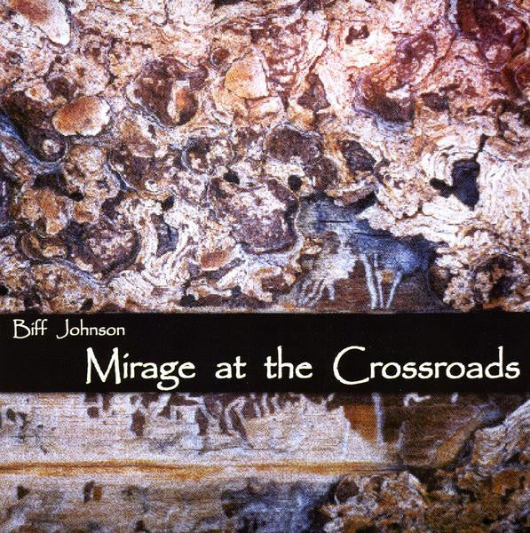 Biff Johnson : Mirage At The Crossroads (CD)