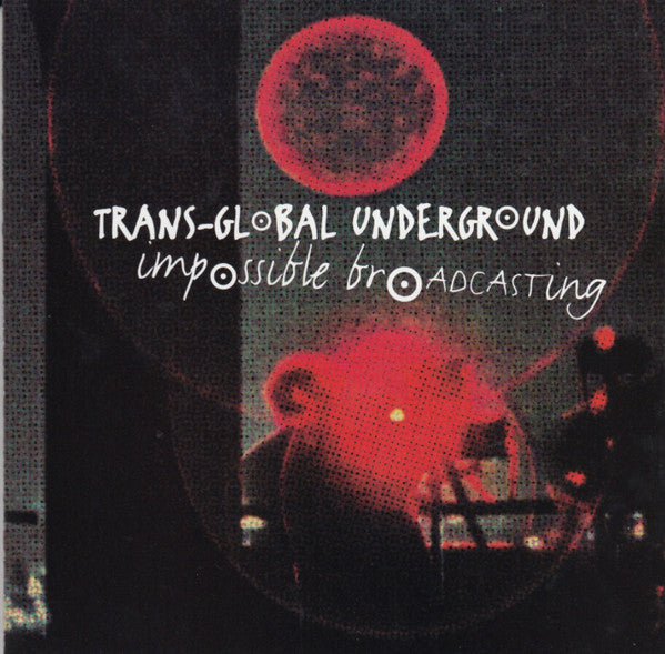 Trans-Global Underground* : Impossible Broadcasting (CD, Album)