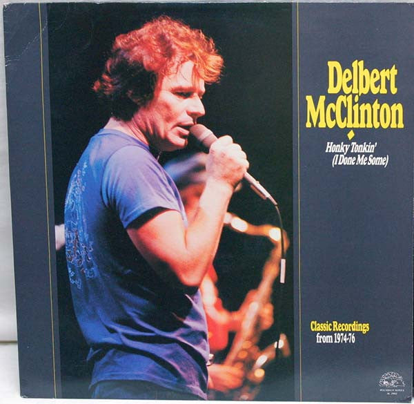 Delbert McClinton : Honky Tonkin' (I Done Me Some) (Classic Recordings From 1974-76) (LP, Comp)