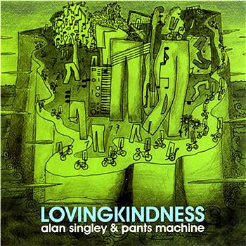 Alan Singley & Pants Machine : Lovingkindness (CD, Album)