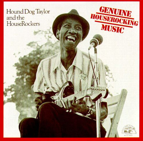Hound Dog Taylor And The HouseRockers* : Genuine Houserocking Music (CD, Album, RE, RM)