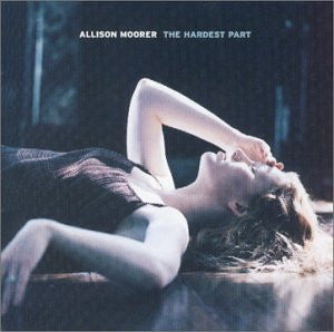 Allison Moorer : The Hardest Part (CD, Album)