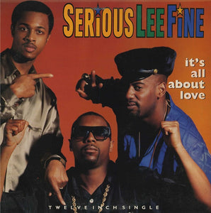 Serious-Lee-Fine : It's All About Love (12")