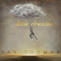 Ian Thomas (2) : Little Dreams (CD, Album)