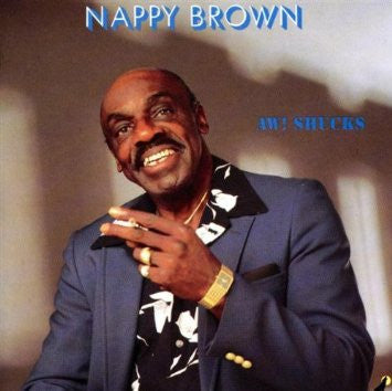 Nappy Brown : Aw! Shucks (LP)